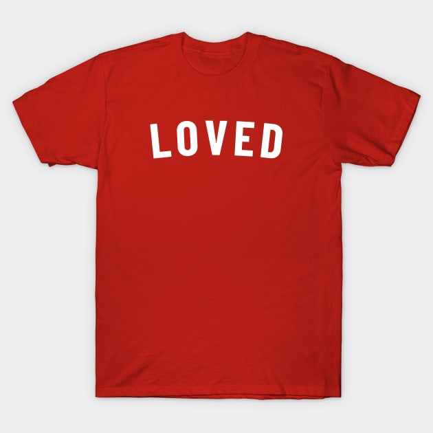 Loved T-Shirt by MplusC